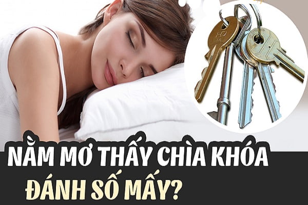 Nằm mơ thấy chìa khóa có ý nghĩa gì? Nên đặt cược vào số nào để thắng lớn?